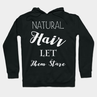 NATURAL HAIR LET THEM STARE Hoodie